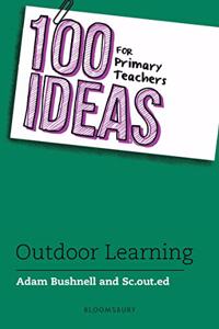 100 Ideas for Primary Teachers: Outdoor Learning