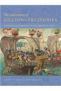 The Adventures of Gillion de Trazegnies - Chivalry and Romance in the Medieval East