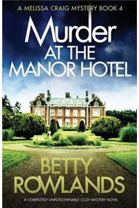 Murder at the Manor Hotel: A completely unputdownable cozy mystery novel