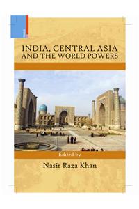 India, Central Asia and the World Powers: New Perspectives: New Perspectives