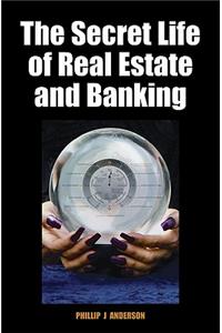 Secret Life of Real Estate and Banking: How It Moves and Why