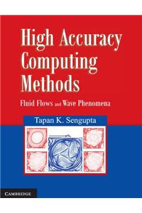 High Accuracy Computing Methods: Fluid Flows and Wave Phenomena