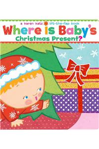 Where Is Baby's Christmas Present?: A Karen Katz Lift-The-Flap Book/Lap Edition