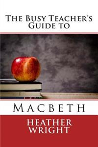 Busy Teacher's Guide to Macbeth