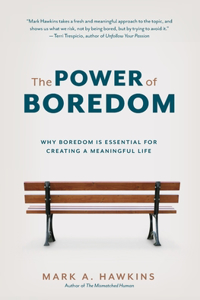 Power of Boredom: Why Boredom is Essential for Creating a Meaningful Life