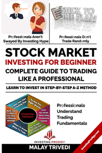 Stock Market Investing for Beginners: A Complete Guide to Trading Like a Professional: Learn to Invest in Stock Market from Fundamentals & Value Investing to Technical Analysis & Trading