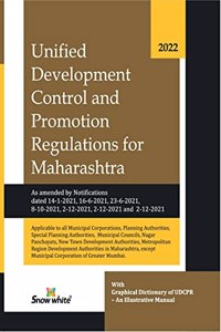 Snowwhite's Unified Development Control and Promotion Regulations for Maharashtra - 2022 Edition (As Amended by Notification dated 2-12-2021)