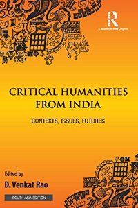 Critical Humanities From India: Contexts, Issues, Futures