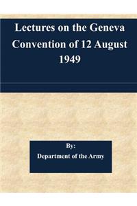 Lectures on the Geneva Convention of 12 August 1949