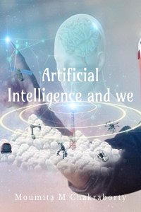 Artificial Intelligence and We