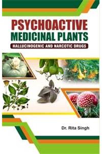 Psychoactive Medicinal Plants:Hallucinogenic and Narcotic Drugs