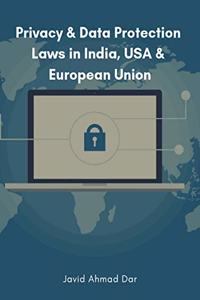 Privacy & Data Protection Laws in India, USA & European Union