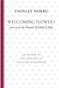 Welcoming Flowers from across the Cleansed Threshold of Hope: An Answer to Pope John Paul II's Criticism of Buddhism