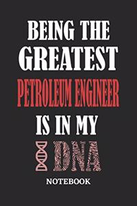 Being the Greatest Petroleum Engineer is in my DNA Notebook: 6x9 inches - 110 graph paper, quad ruled, squared, grid paper pages - Greatest Passionate Office Job Journal Utility - Gift, Present Idea