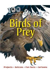 100 Facts Birds of Prey: Projects, Quizzes, Fun Facts, Cartoons