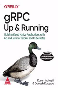 gRPC: Up and Running: Building Cloud Native Applications with Go and Java for Docker and Kubernetes [Paperback] Kasun Indrasiri and Danesh Kuruppu