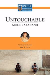 Untouchable - Mulk Raj Anand (A Critical Evaluation by Dr. S. Sen)
