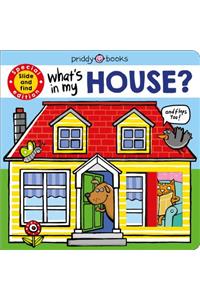 What's in My House? (large edition): A slide and find book Board book â€“ 17 July 2018