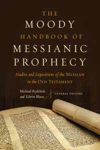 Moody Handbook of Messianic Prophecy: Studies and Expositions of the Messiah in the Old Testament