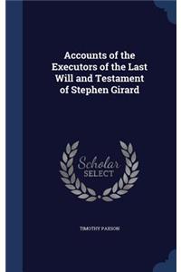 Accounts of the Executors of the Last Will and Testament of Stephen Girard