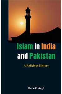 Islam in India and Pakistan: A Religious History