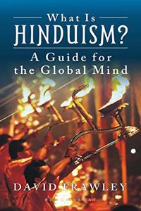 What Is Hinduism?: A Guide for the Global Mind