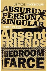 Three Plays - Absurd Person Singular, Absent Friends, Bedroom Farce