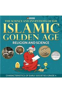 Science and Inventions of the Islamic Golden Age - Religion and Science Characteristics of Early Societies Grade 4