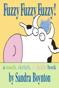 Fuzzy Fuzzy Fuzzy!: A Touch, Skritch, and Tickle Book