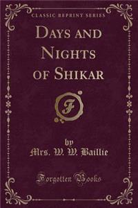 Days and Nights of Shikar (Classic Reprint)