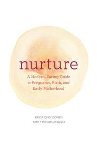 Nurture: A Modern Guide to Pregnancy, Birth, Early Motherhood—and Trusting Yourself and Your Body