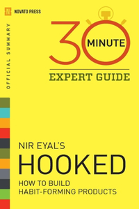 Hooked - 30 Minute Expert Guide: Official Summary to Nir Eyal's Hooked