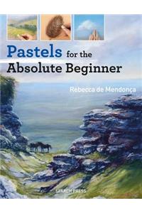 Pastels for the Absolute Beginner