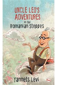 Uncle Leo's Adventures in the Romanian Steppes