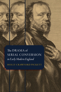 Drama of Serial Conversion in Early Modern England