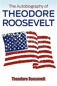 Autobiography of Theodore Roosevelt