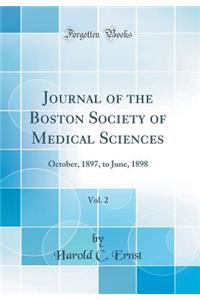 Journal of the Boston Society of Medical Sciences, Vol. 2: October, 1897, to June, 1898 (Classic Reprint)