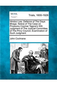 Hindoo Law. Defence of the Daya Bhaga. Notice of the Case on Prosoono Coomar Tagore's Will. Judgment of the Judicial Committee of the Privy Council, Examination of Such Judgment