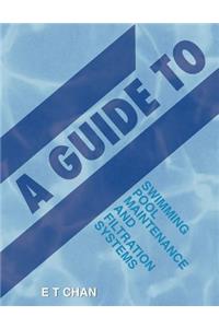 Guide to Swimming Pool Maintenance and Filtration Systems