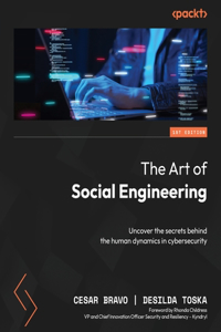 Art of Social Engineering: Uncover the secrets behind the human dynamics in cybersecurity