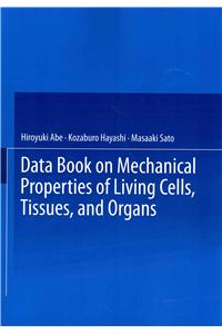 Data Book on Mechanical Properties of Living Cells, Tissues, and Organs