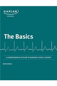 Basics: A Comprehensive Outline of Nursing School Content