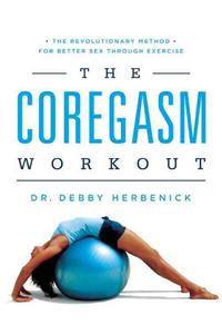 Coregasm Workout: The Revolutionary Method for Better Sex Through Exercise