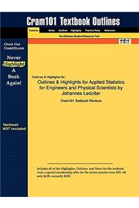 Outlines & Highlights for Applied Statistics for Engineers and Physical Scientists by Johannes Ledolter