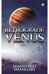 Retrograde Venus - Part I