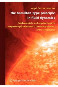 Hamilton-Type Principle in Fluid Dynamics: Fundamentals and Applications to Magnetohydrodynamics, Thermodynamics, and Astrophysics