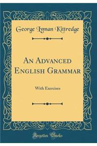 An Advanced English Grammar: With Exercises (Classic Reprint)