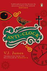 Anti-Clock (FROM THE WINNER OF THE KERALA SAHITYA AKADEMI AWARD AND VAYALAR AWARD)