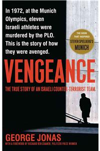 Vengeance: The True Story of an Israeli Counter-Terrorist Team