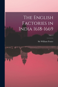 English Factories in India 1618-1669; Vol. 2